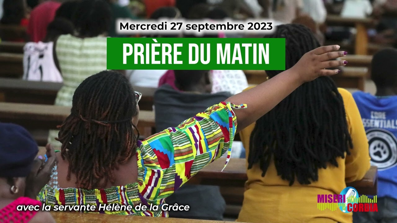 Prière du matin du mercredi 27 septembre 2023 avec la servante Hélène de la Grâce