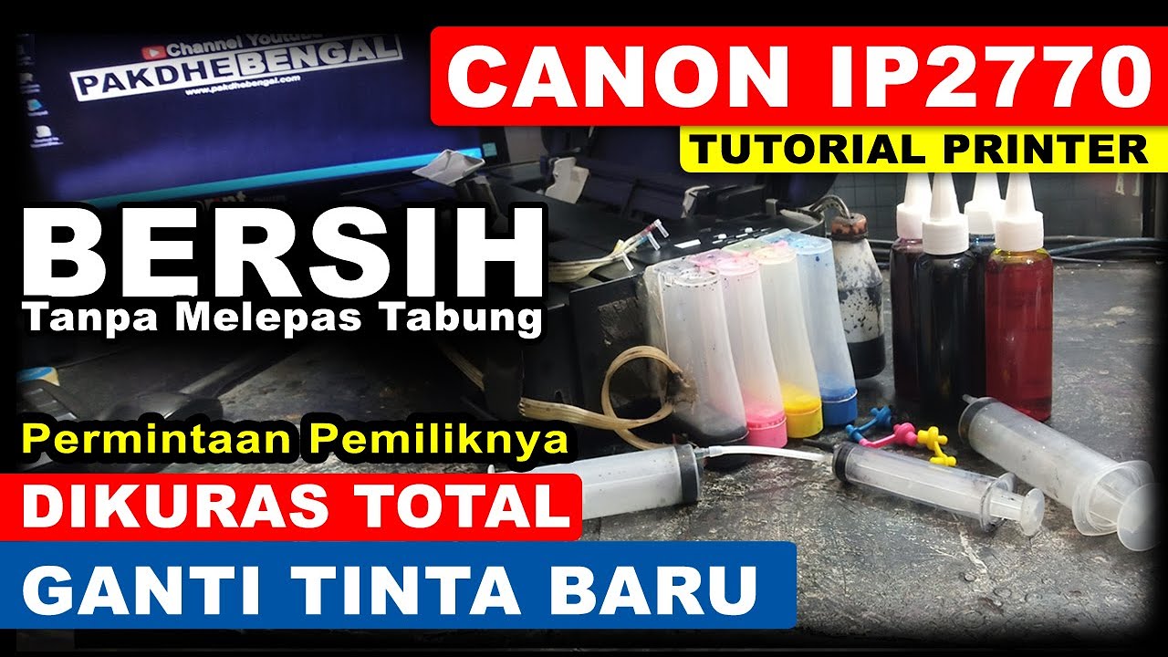Cara Kuras Bersih Ganti Tinta Printer Canon IP2770 | Kuras Total Tinta Printer Canon Epson HP DLL