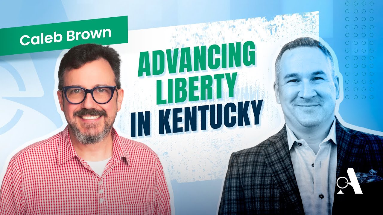 Advancing Economic Liberty with Caleb Brown of the Bluegrass Institute
