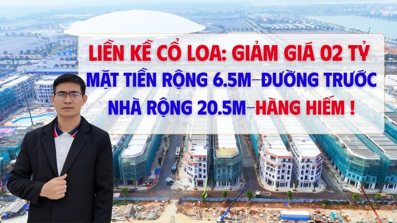 Liền kề Vinhomes Cổ Loa, giảm giá chào 02 tỷ. căn Hot: mặt tiền rộng 6.5m- đường trước nhà 20.5m.