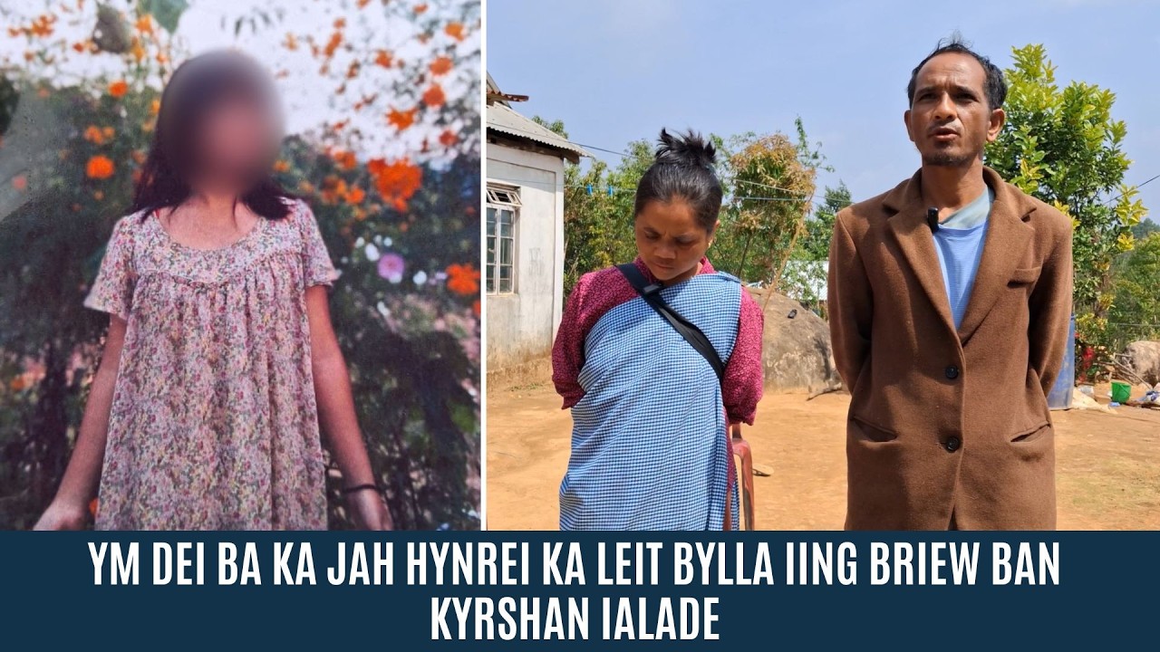 YM DEI BA KA JAH HYNREI KA LEIT BYLLA IING BRIEW BAN KYRSHAN IALADE