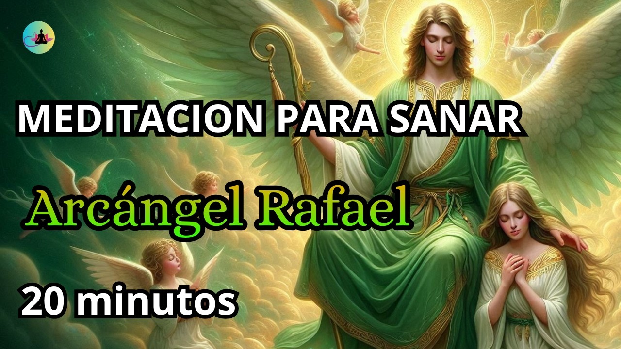 💚 Meditación con el Arcángel Rafael Para SANAR en 20 minutos