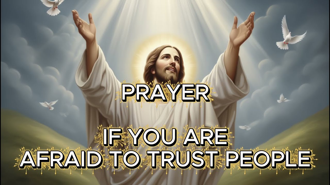 Prayer When You're Afraid to Trust Again