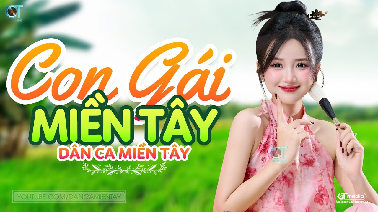 Con Gái Miền Tây - LK Dân Ca Miền Tây 2024, Nhạc Trữ Tình Quê Hương Chọn Lọc - Dân Ca Miền Tây
