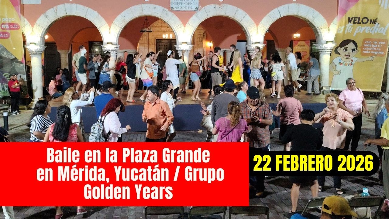 Baile en la Plaza Grande en M&eacute;rida, Yucat&aacute;n / Grupo Golden Years / 22 febrero 2026.