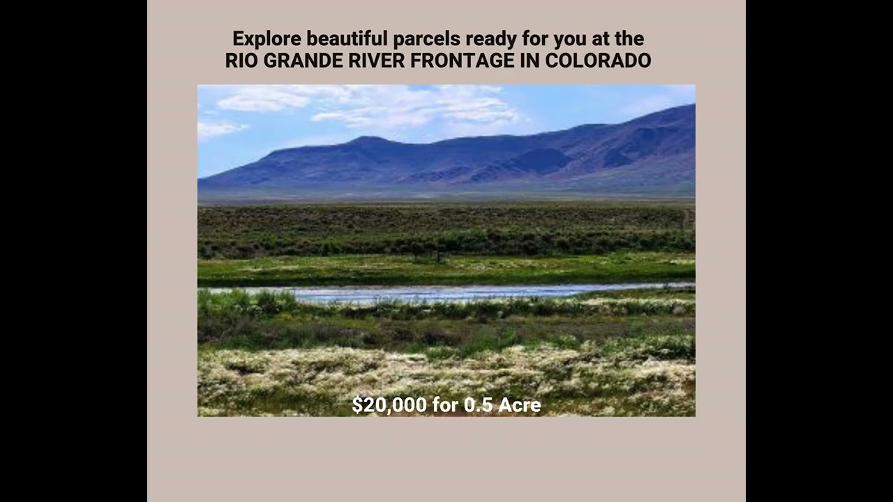 Colorado Rio Grande Riverfront ¼‑Acre Parcels – Costilla County