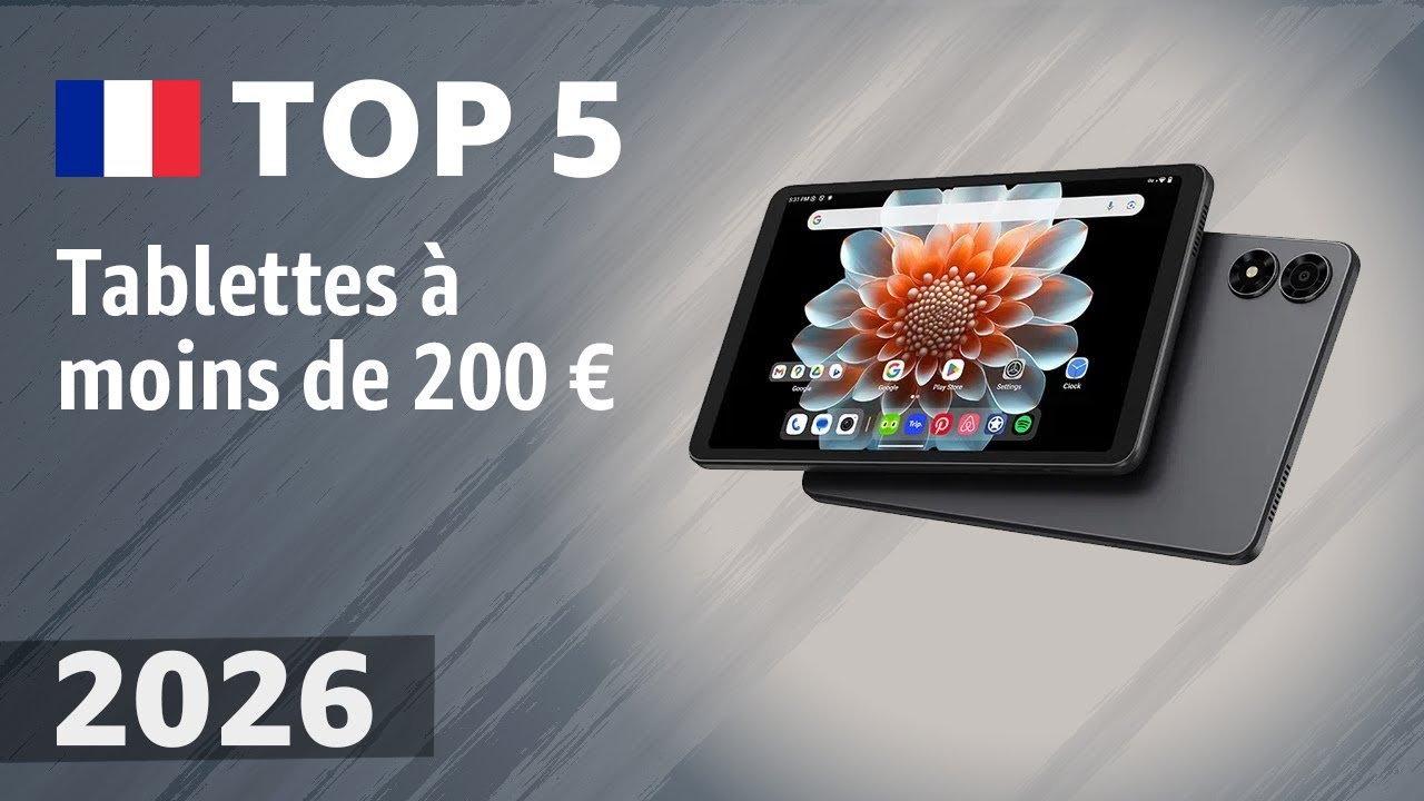 Tablettes à moins de 200 € en 2026 : les 5 meilleurs modèles