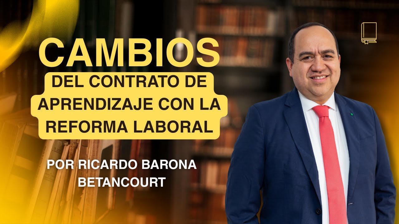 CAMBIOS DEL CONTRATO DE APRENDIZAJE CON LA REFORMA LABORAL