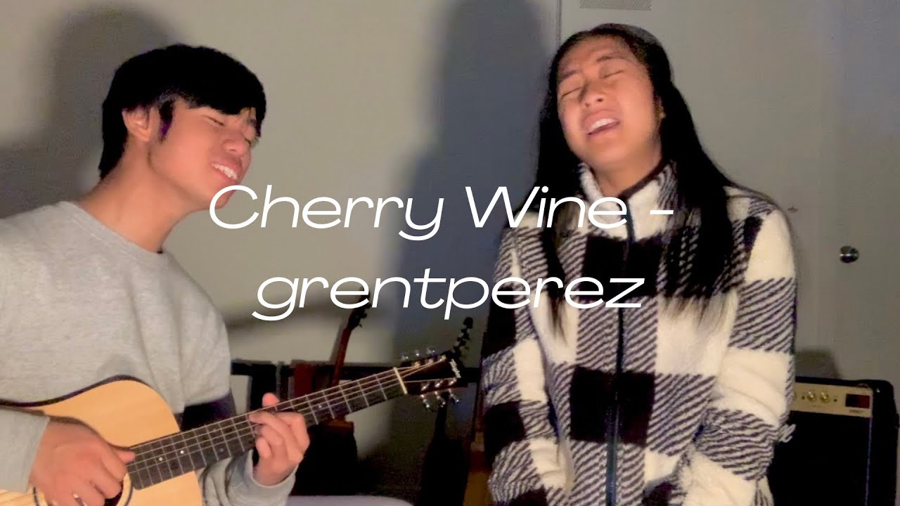 Cherry Wine - grentperez (Cover ft. Zade Cruz)