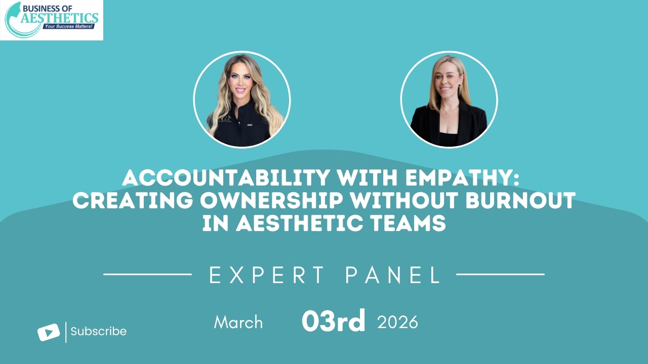 Accountability with Empathy: Creating Ownership Without Burnout in Aesthetic Teams