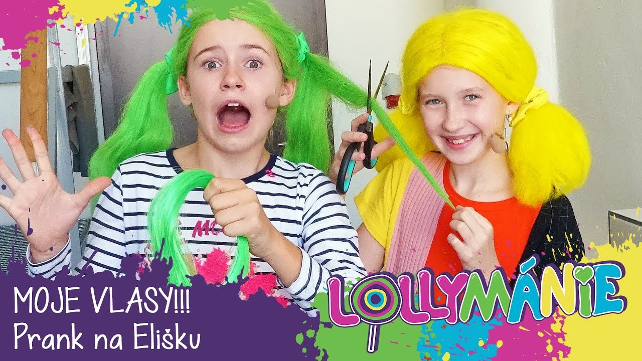 LOLLYMÁNIE - MOJE VLASY!!! Prank na Elišku 🤣