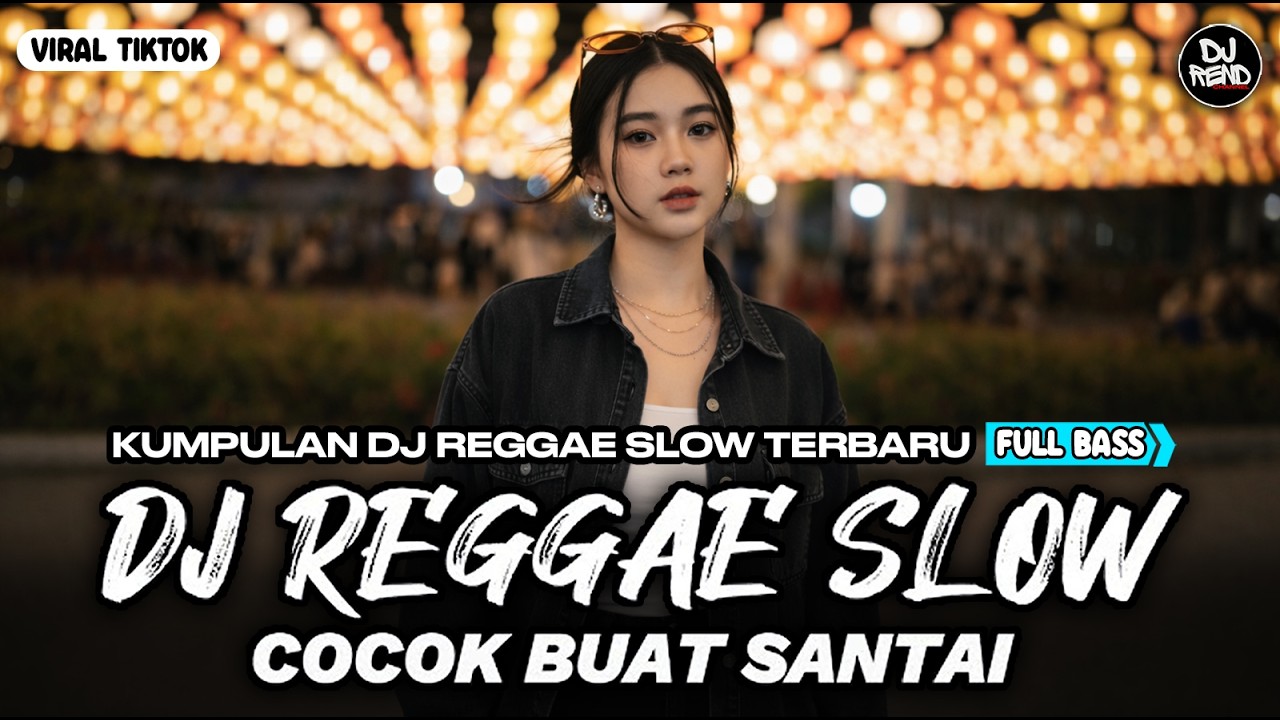 KUMPULAN DJ REGGAE SANTAI FULL BASS 🔥 DJ CAMPURAN REGGAE SLOW VIRAL TIK TOK🎵