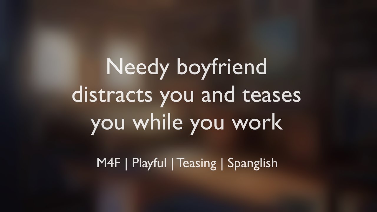 Нудный парень отвлекает и дразнит тебя, пока ты работаешь (ASMR) || (M4F)(Spanglish)(Игривая)
