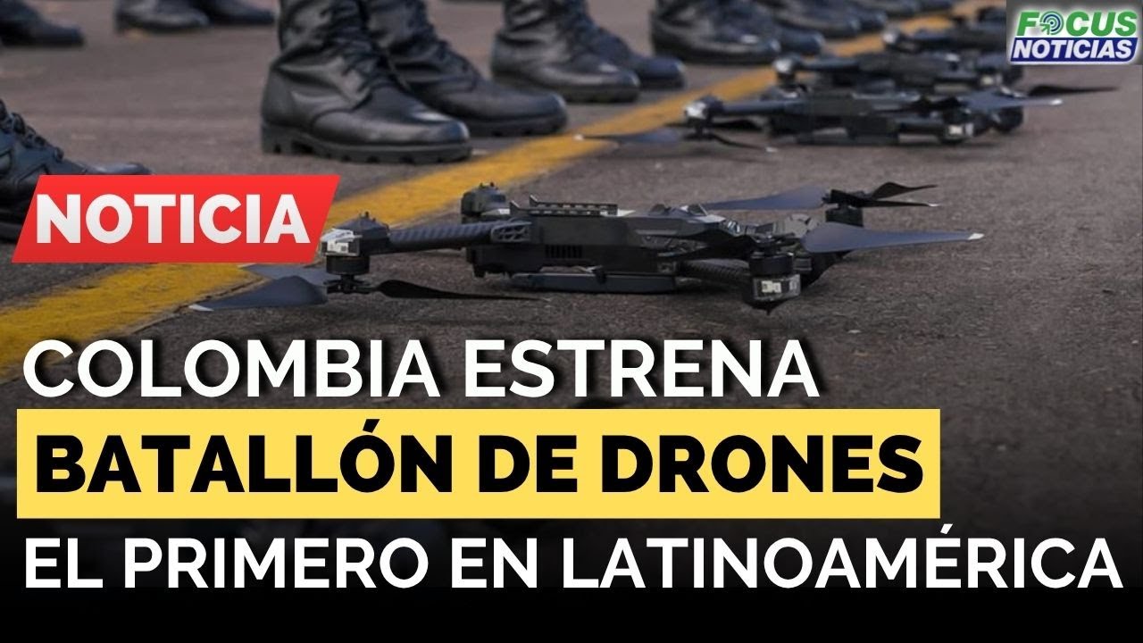 COLOMBIA Estrena BATALLÓN de DRONES, el PRIMERO en LATINOAMÉRICA    #FocusNoticias