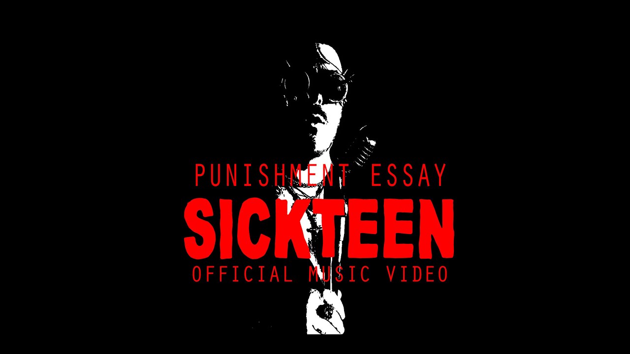 SICKTEEN - PUNISHMENT ESSAY - ***OFFICIAL MUSIC VIDEO***