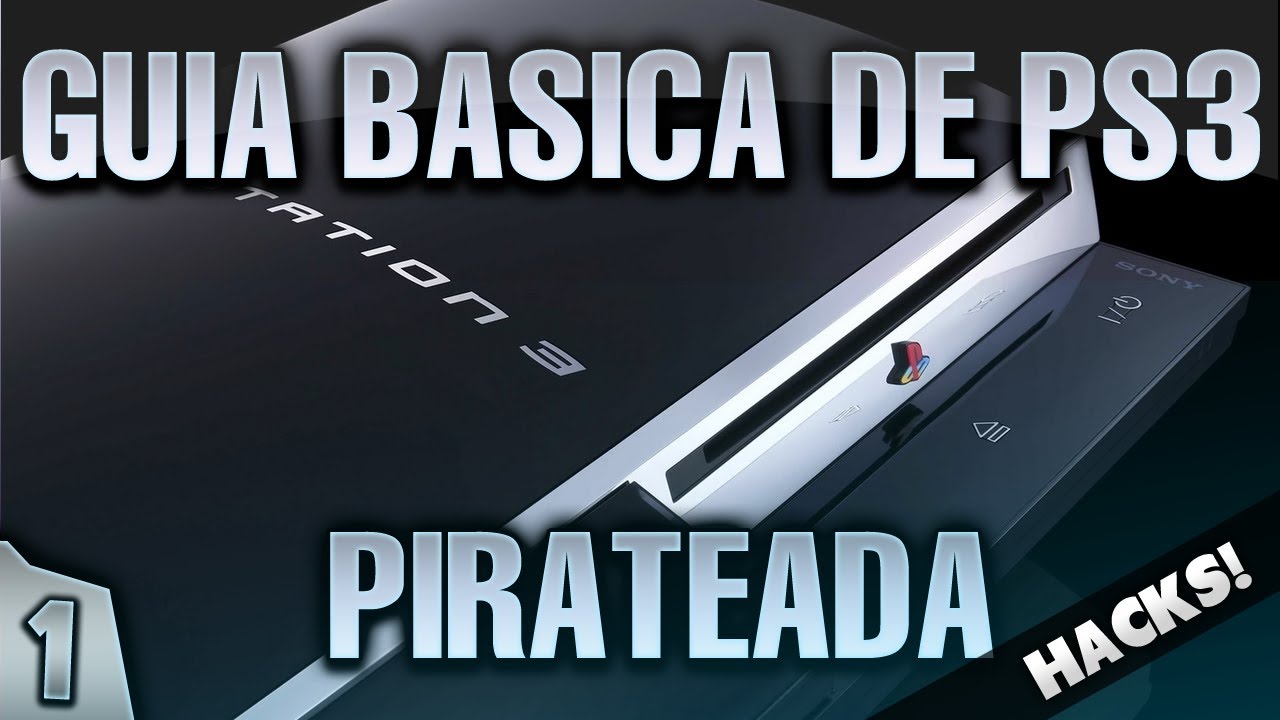 1- GUIA BASICA FUNCIONAMIENTO PS3 PIRATA LIBERADA [DEX]