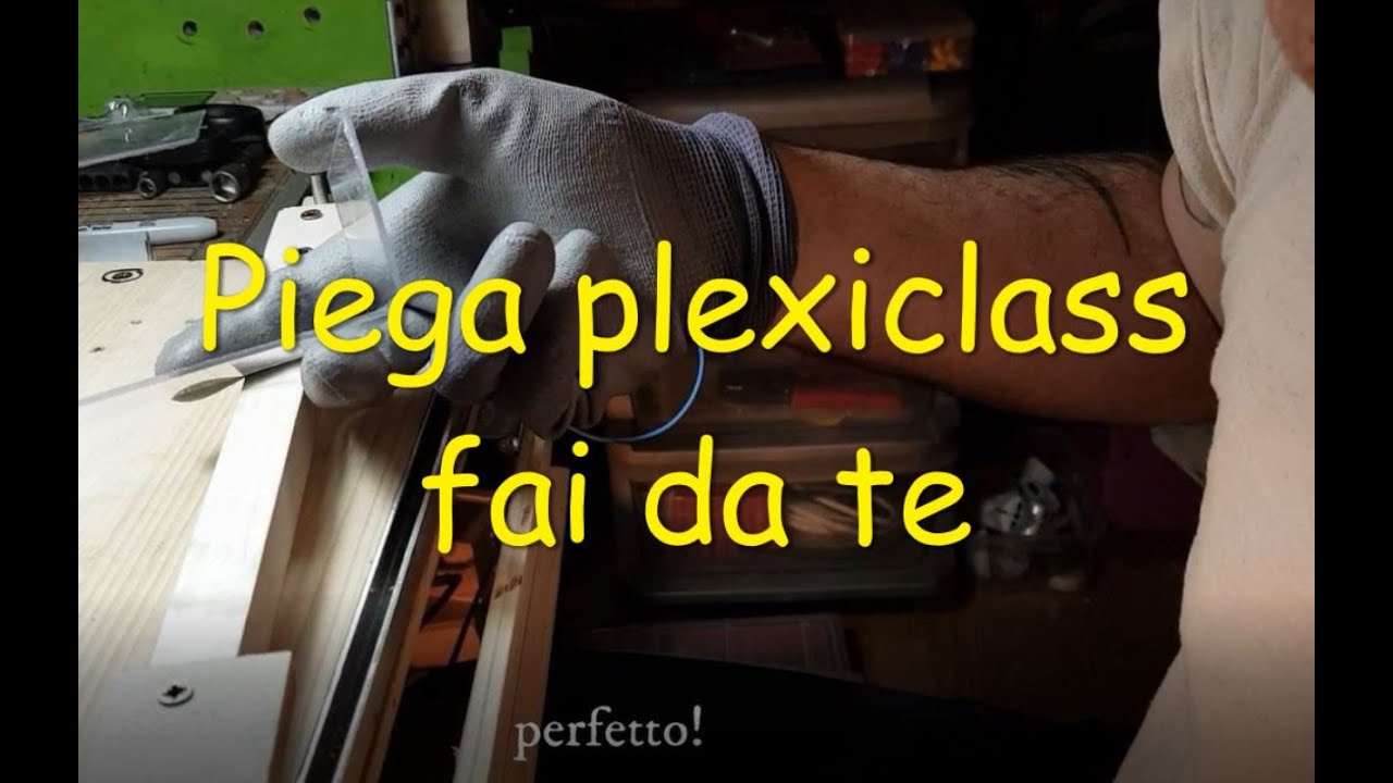 PIEGA PLEXIGLASS,e come tagliare.FAI DA TE