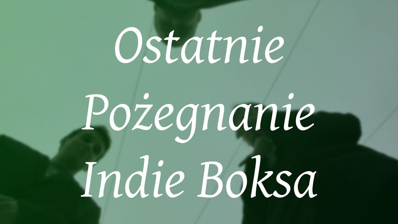 Pożegnanie z Indie Boksem