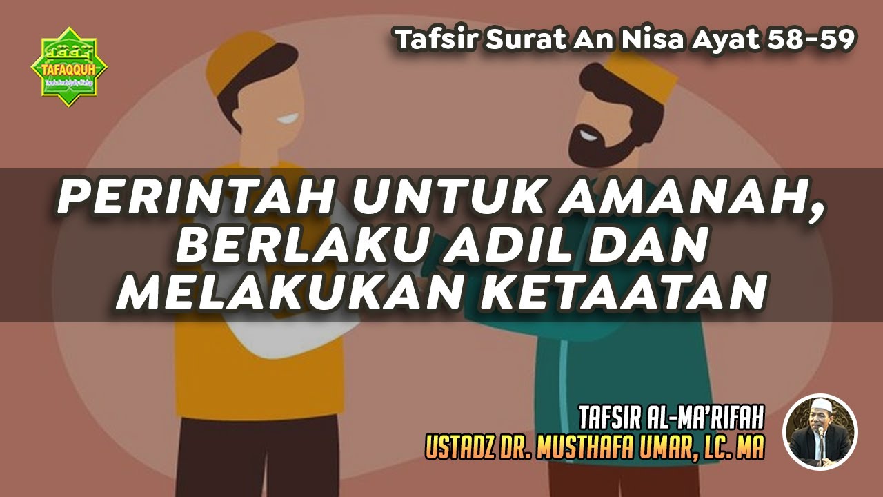 TAFSIR SURAT AN NISA AYAT 58-59 | Ustadz Dr. Musthafa Umar, Lc., MA