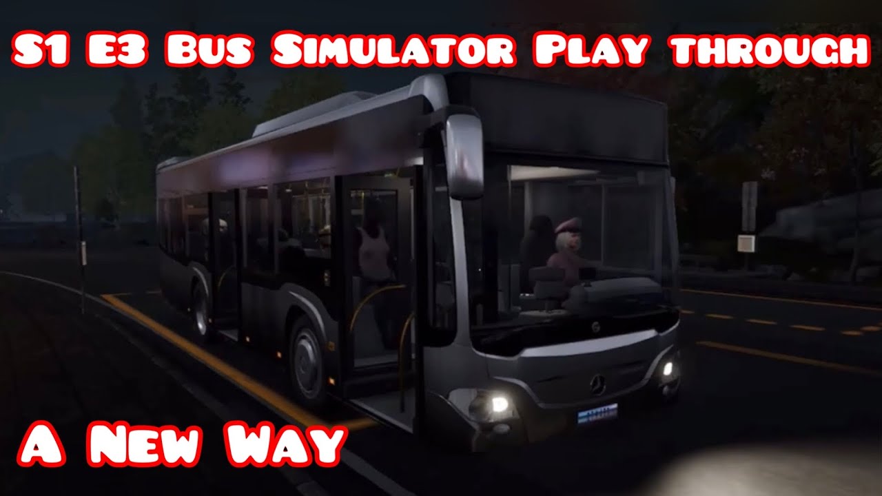 S1 E3 Bus Simulator 21 Play Through - A New way