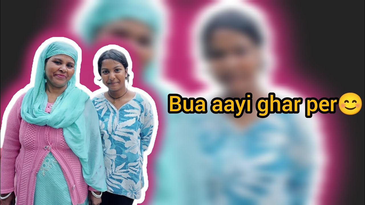 Bua aayi ghar per😊vlog(7) 