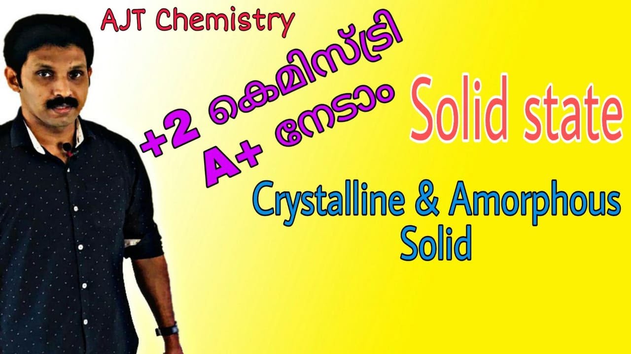 Solid State - Lesson I     Crystalline & Amorphous Solid     AJT Chemistry
