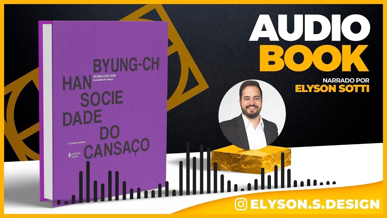 Sociedade do Cansaço  - AudioBook 🎧 COMPLETO - Byung-Chul Han | Narração Elyson Sotti