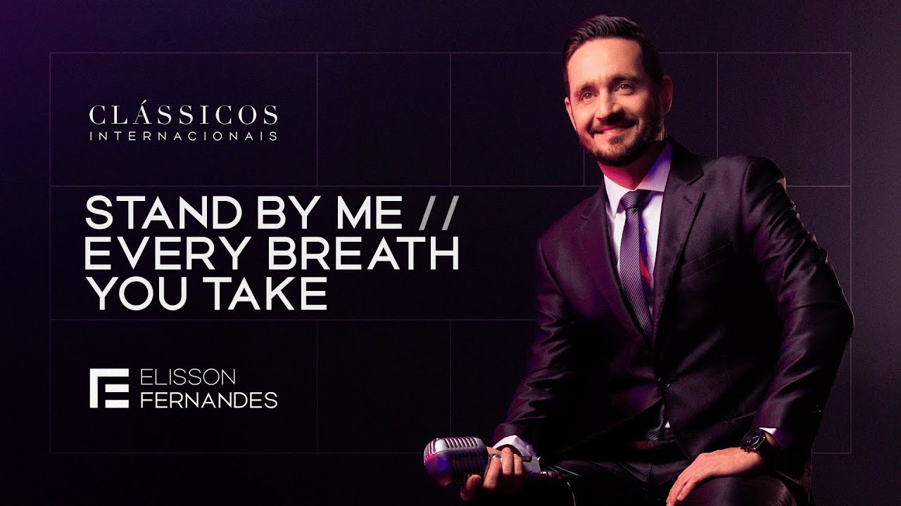 Stand By Me / Every Breath You Take - Elisson Fernandes | Classic Sessions Clássicos Internacionais