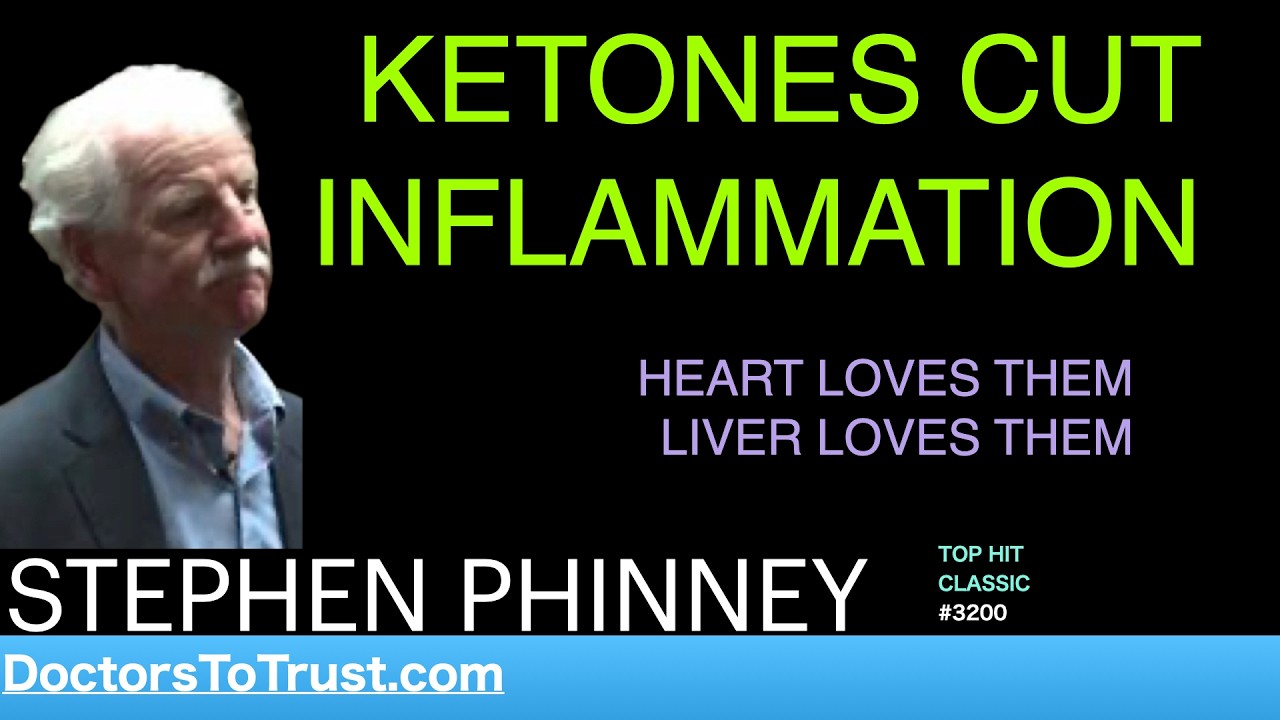 STEPHEN PHINNEY |  KETONES …cut inflammation; preferred  by HEART; support liver