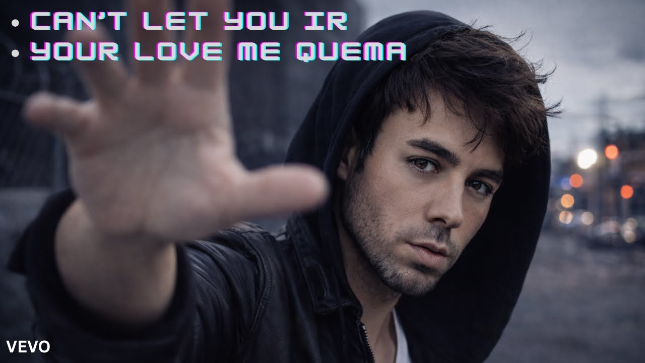 Enrique Iglesias-2026(Can’t Let You Ir, Your Love Me Quema)