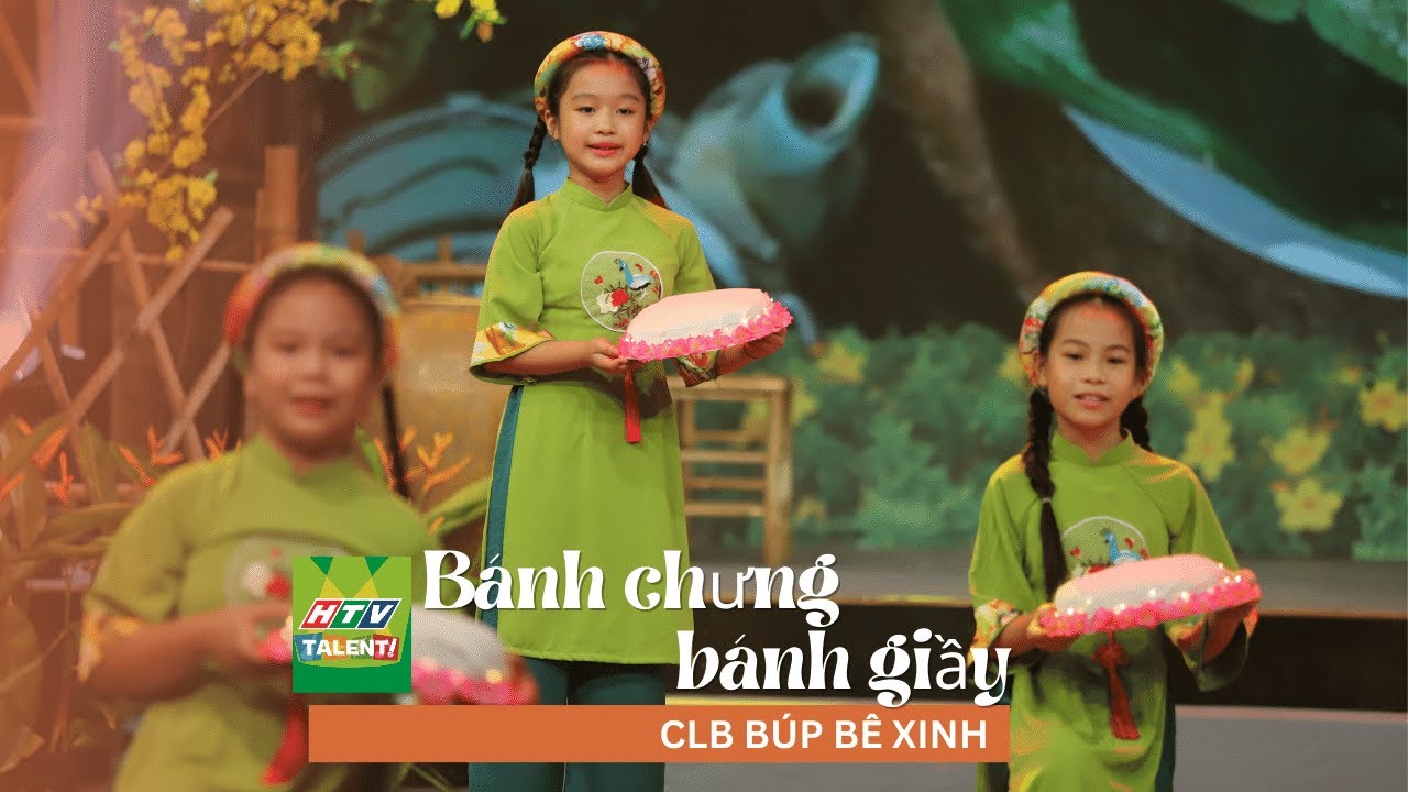 Bánh chưng bánh giầy | St: Trương Quang Lục, bd: CLB Búp bê xinh |  HTV Talent Official