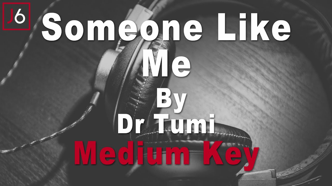 Dr Tumi | Someone Like Me Instrumental Music and Lyrics Medium Key