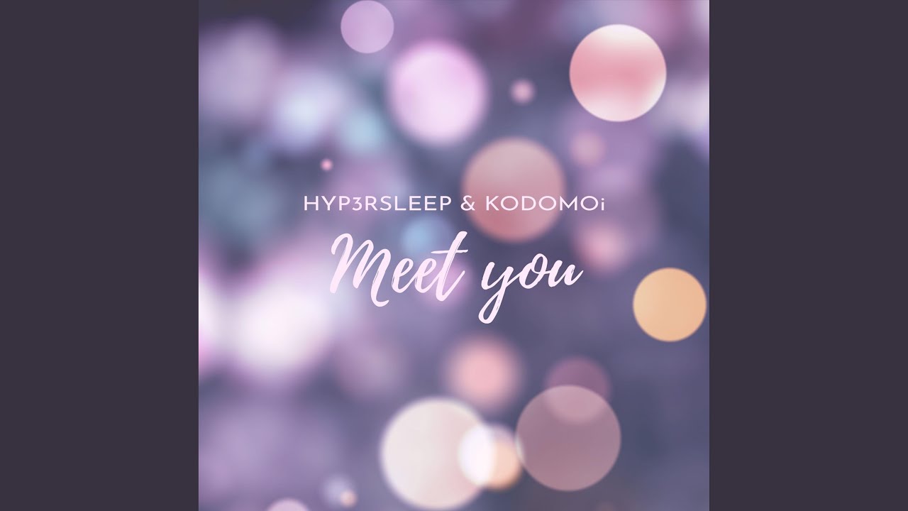 Meet You (feat. Hyp3rsleep)