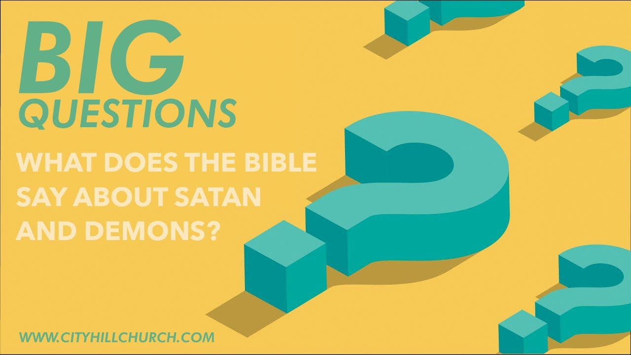 What does the Bible say about Satan and Demons? (Big Questions Series, Part 4) | CityHill Church