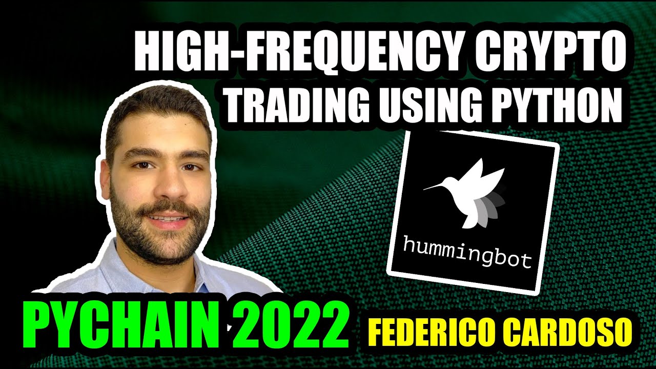 High-Frequency Cryptocurrency Trading With Python | Hummingbot | PyChain 2022