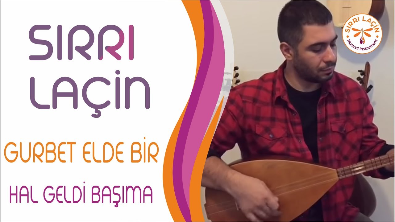 Sırrı LAÇİN ~ Gurbet Elde Bir Hal Geldi Başıma