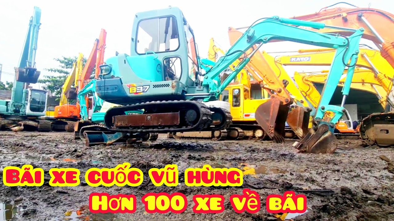 B&atilde;i Xe Vũ H&ugrave;ng Đầu Th&aacute;ng 9al, Hơn 100 Xe Cuốc Lớn Nhỏ Về Cứng B&atilde;i