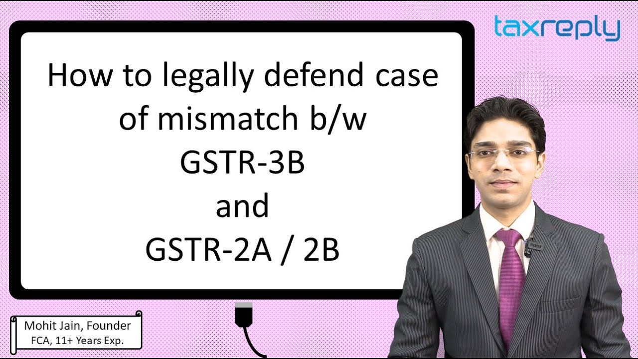 How to legally defend your case of mismatch b/w GSTR-3B and GSTR-2A / 2B | CA Mohit Jain | TaxReply