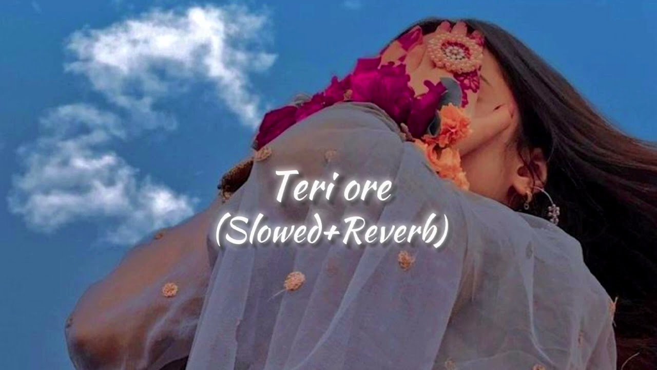 Teri ore (Slowed+Reverb) Rahat Fateh Ali Khan| Shreya Ghoshal