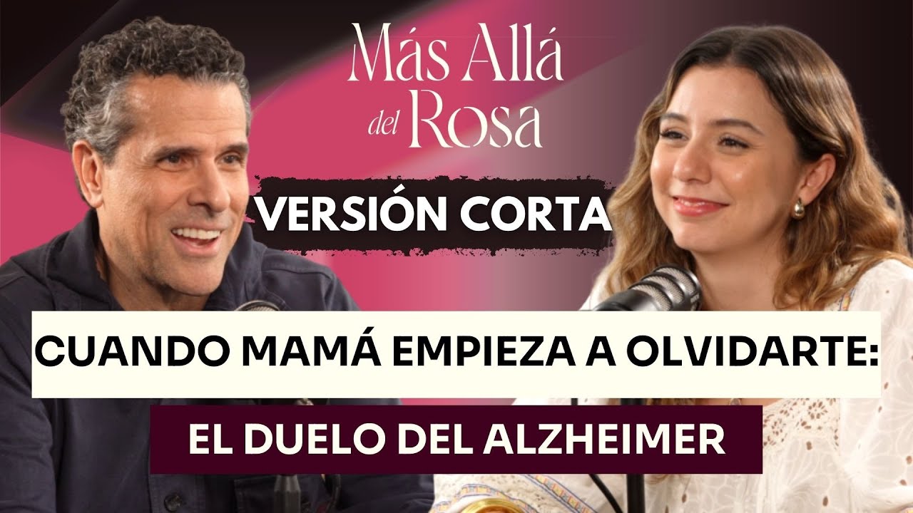 Más allá del rosa- Cuando mamá empieza a olvidarte: el duelo del Alzheimer con Marco Antonio Regil