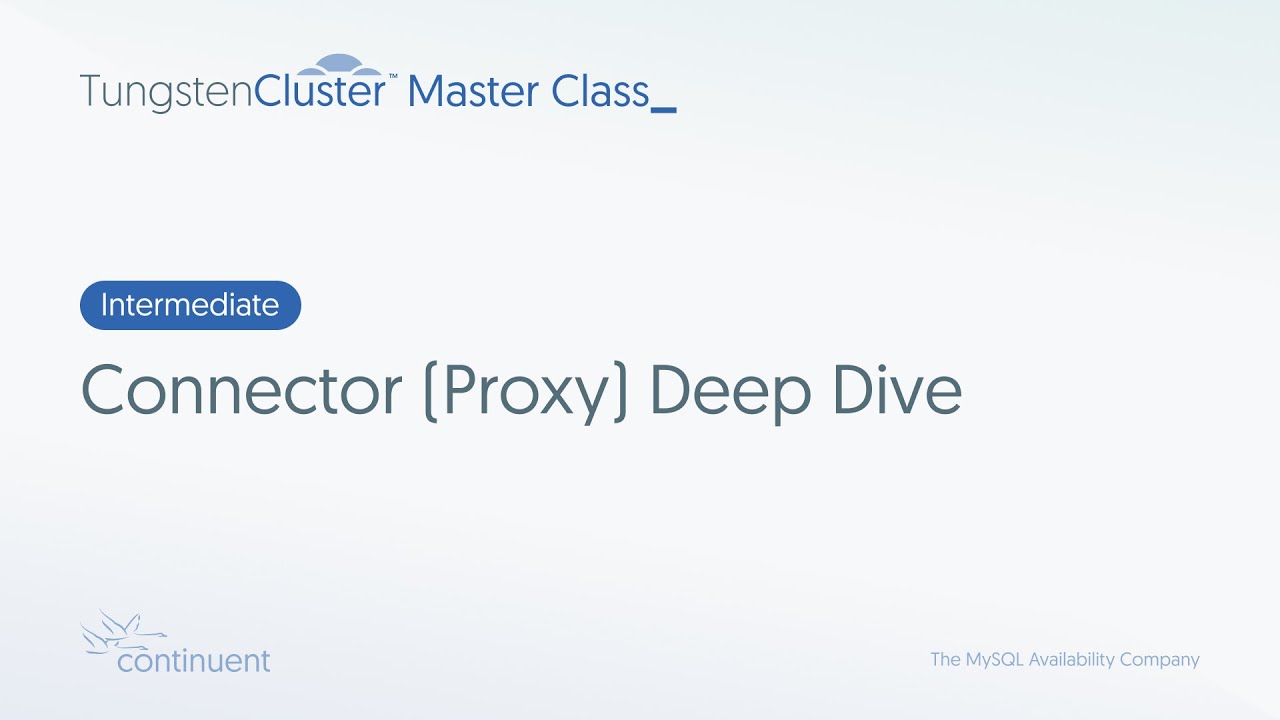 Connector (Proxy) Deep Dive | Tungsten Cluster Master Class - Intermediate #5