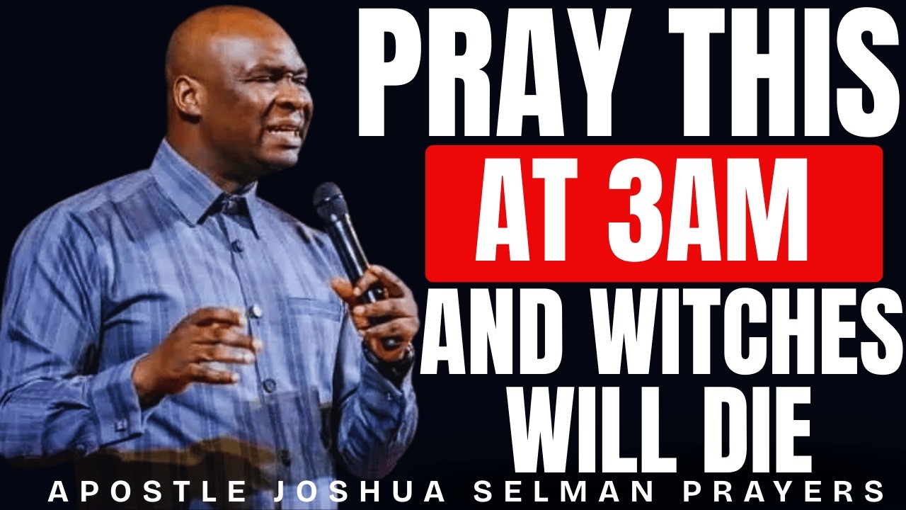 THE PRAYER YOUR ENEMIES DON'T WANT YOU TO PRAY AT 3AM | APOSTLE JOSHUA SELMAN
