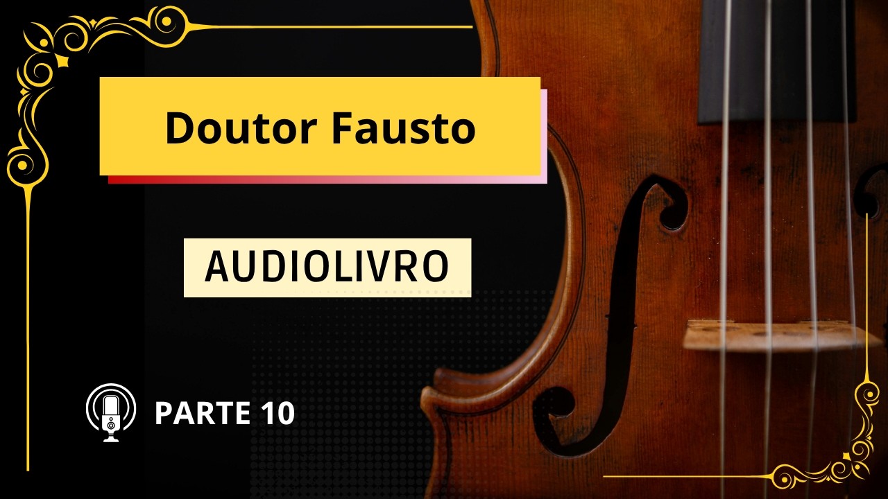 🔊Doutor Fausto: A Vida Do Compositor Alemão Adrian Leverkühn - parte 10 - narração humana📖🎼