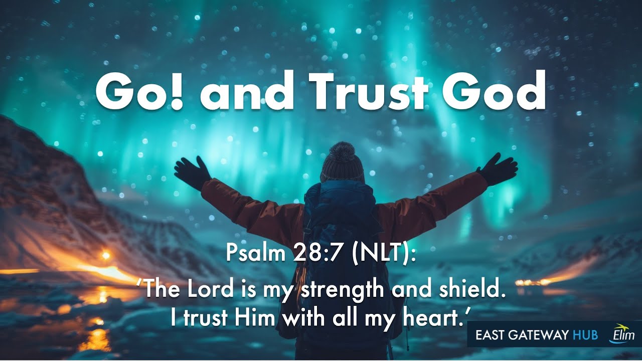 Go! and trust God Dean Courtier Ashingdon Elim Church 3 August 2025