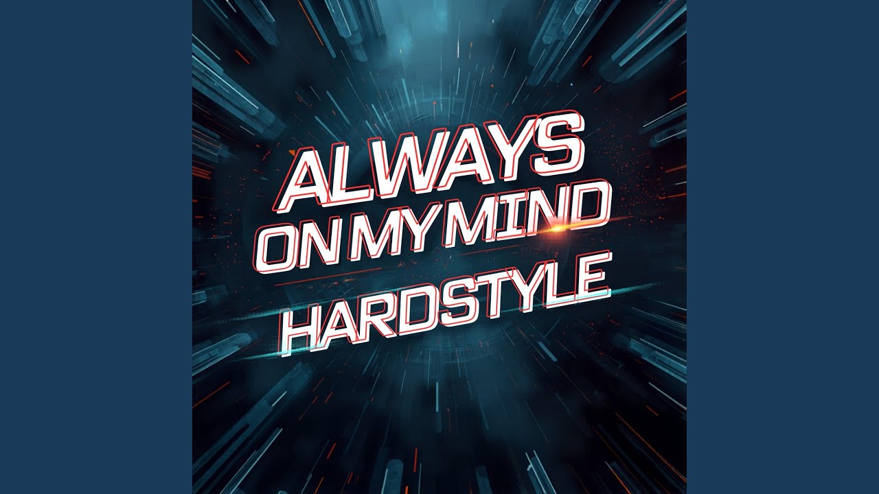 Always On My Mind (Hardstyle)