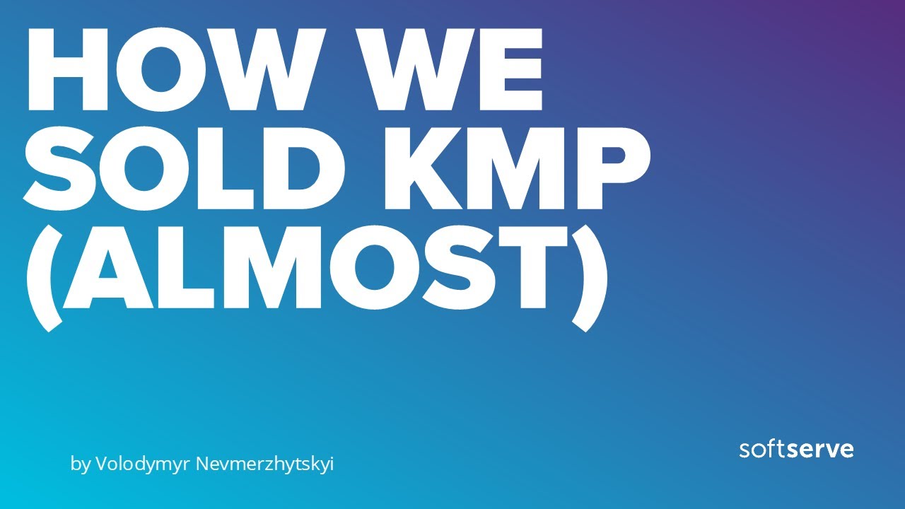 How we sold KMP (almost) by Volodymyr Nevmerzhytskyi
