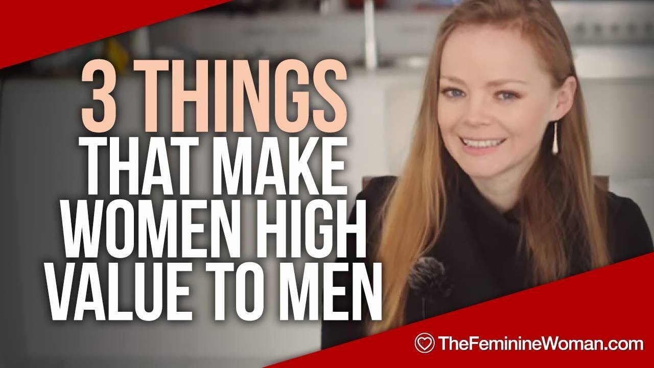 3 Things That Make Women High Value To Men - The Feminine Woman