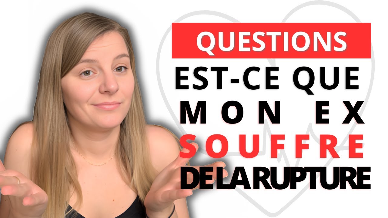 EST-CE QUE MON EX SOUFFRE ?