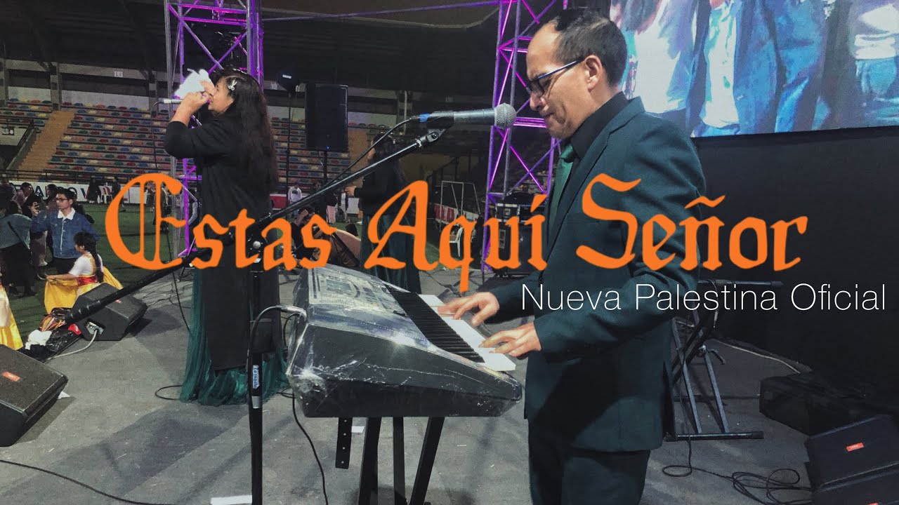 Estas aquí Señor - Nueva Palestina (Video Oficial)