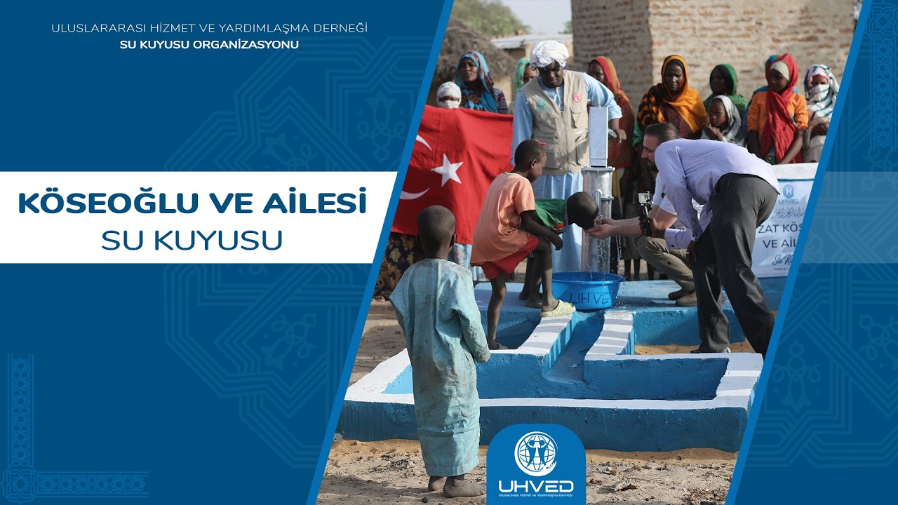 Nevzat Köseoğlu ve Ailesi Su Kuyusu 4K | UHVED #afrika #sukuyusu #bağış